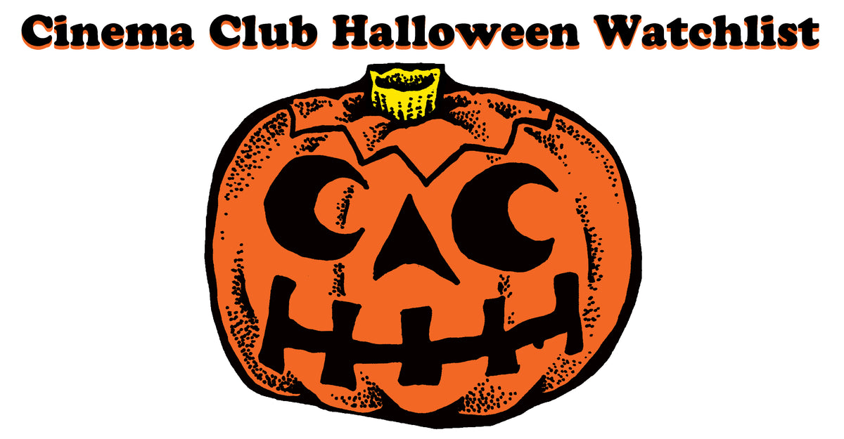 CINEMA CLUB HALLOWEEN WATCHLIST