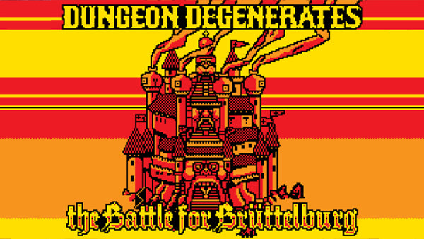 DUNGEON DEGENERATES: THE BATTLE FOR BRÜTTELBURG