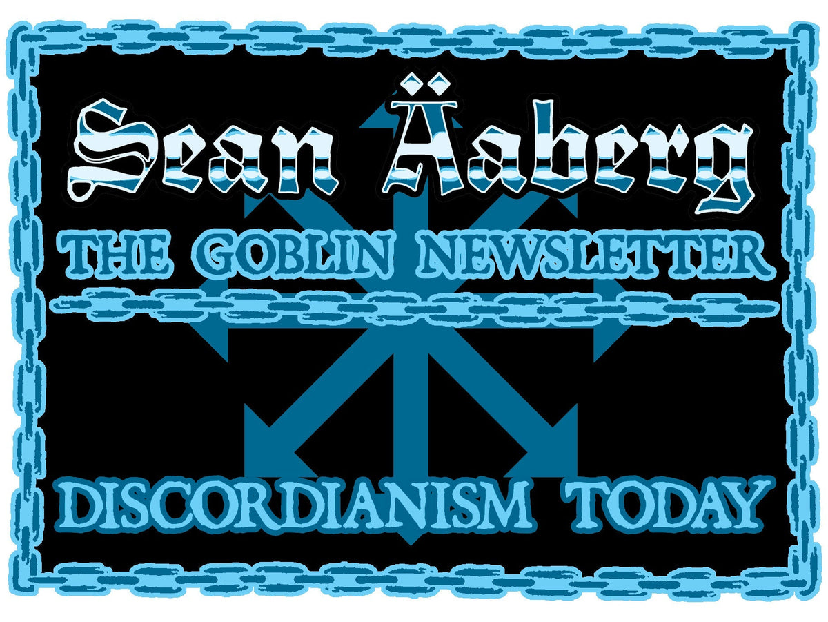 THE GOBLIN NEWSLETTER: DISCORDIANISM TODAY